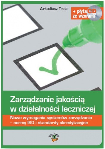Zarządzanie jakością w działalności leczniczej. Nowe wymagania systemów zarządzania - normy ISO i standardy akredytacyjne