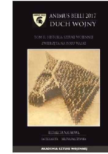 ANIMUS BELLI 2017 DUCH WOJNY. Tom II: Historia sztuki wojennej zwierzęta na polu walki