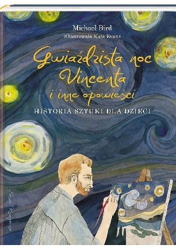 Gwiaździsta noc Vincenta i inne opowieści. Historia sztuki dla dzieci