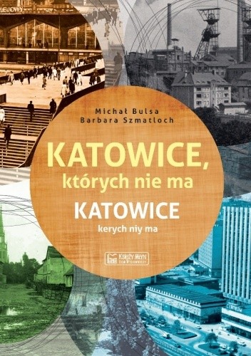 Katowice, których nie ma - Katowice kerych niy ma