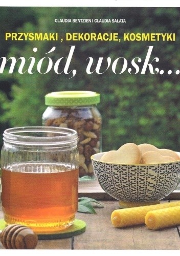 Miód, wosk... Przysmaki, dekoracje, kosmetyki