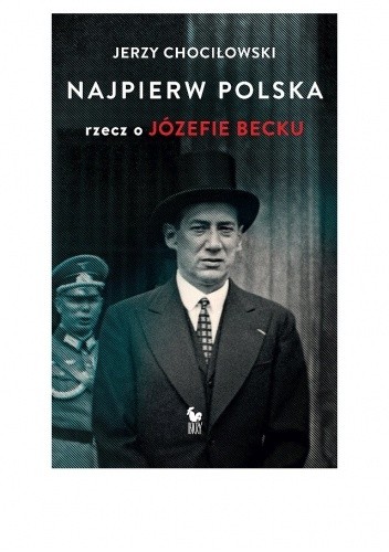 Najpierw Polska rzecz o józefie becku