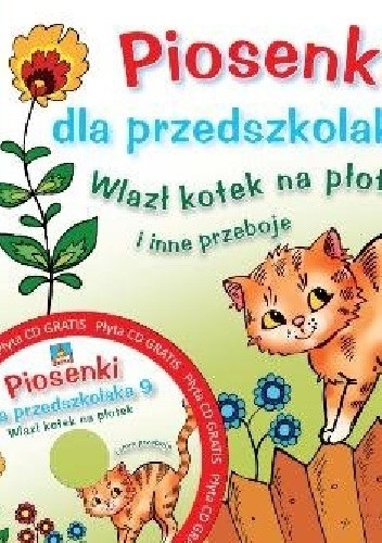 Piosenki dla przedszkolaka 9. Wlazł kotek na płotek i inne przeboje