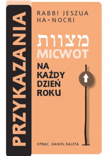 Rabbi Jeszua Ha-Nocri ? Przykazania na każdy dzień roku