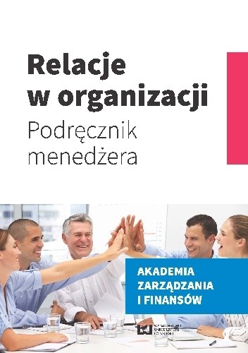 Relacje w organizacji. Podręcznik menedżera