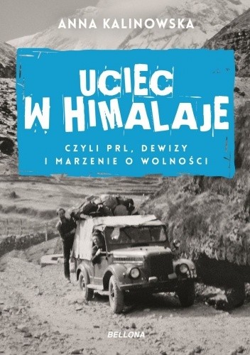 Uciec w Himalaje, czyli PRL, dewizy i marzenie o wolności