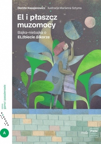 EL i płaszcz muzomocy. Bajka-niebajka o Elżbiecie Sikorze