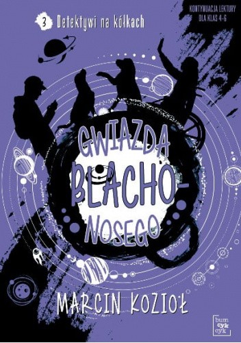 Gwiazda Blachonosego. Detektywi na kółkach. Tom 3
