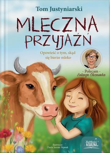 Okładka: Mleczna przyjaźń. Opowieść o tym, skąd się bierze mleko