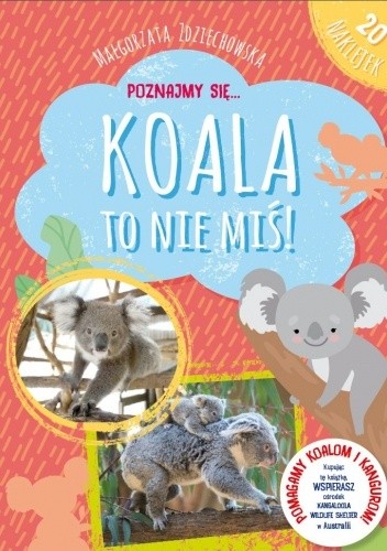 Poznajmy się... Koala to nie miś!