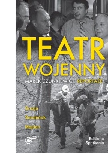 Teatr wojenny. Gruzja, Smoleńsk, Majdan