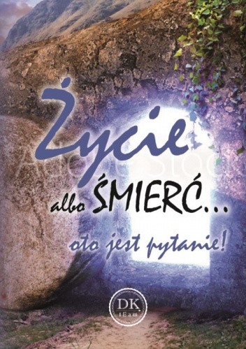 Życie albo śmierć... oto jest pytanie!