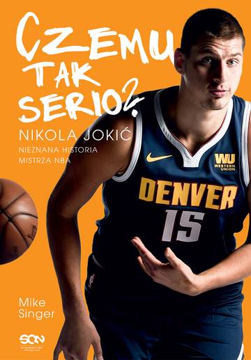 Czemu tak serio? Nikola Jokić. Nieznana historia mistrza NBA