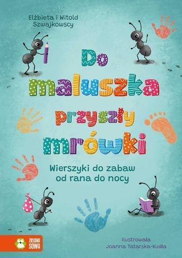 Okładka: Do maluszka przyszły mrówki. Wierszyki do zabaw od rana do nocy