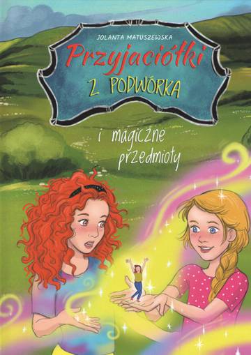 Przyjaciółki z podwórka i magiczne przedmioty