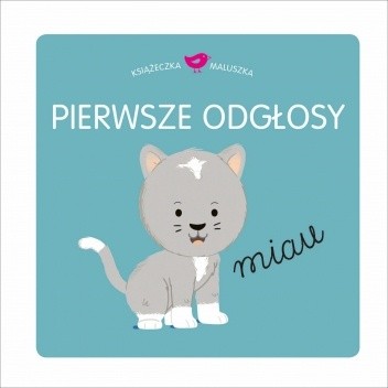 Książeczka maluszka. Pierwsze odgłosy