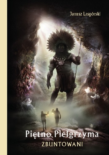 Piętno Pielgrzyma. Zbuntowani