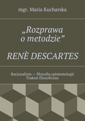 "Rozprawa o metodzie"RENE DESCARTES