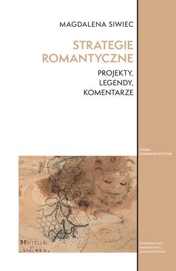 Strategie romantyczne. Projekty, legendy, komentarze.  Studia Komparatystyczne
