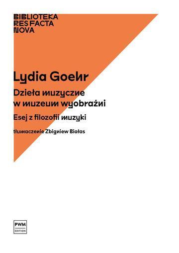 Okładka: Dzieła muzyczne w muzeum wyobraźni Esej z filozofii muzyki Biblioteka Res Facta Nova