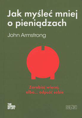 Jak myśleć mniej o pieniądzach