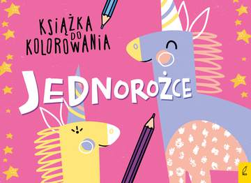 Jednorożce. Książka do kolorowania