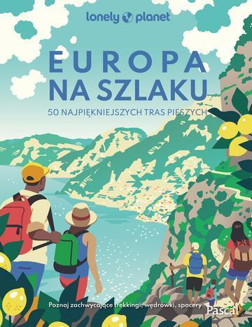Europa na szlaku. 50 najpiękniejszych tras pieszych. Lonely Planet