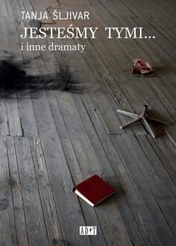 Jesteśmy tymi... i inne dramaty