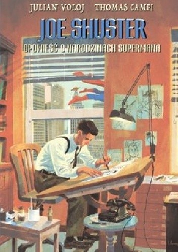 Joe shuster opowieść o narodzinach supermana