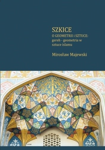 Szkice o geometrii i sztuce: gereh - geometria w sztuce islamu