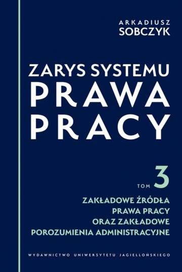 Zarys systemu prawa pracy. Tom 3