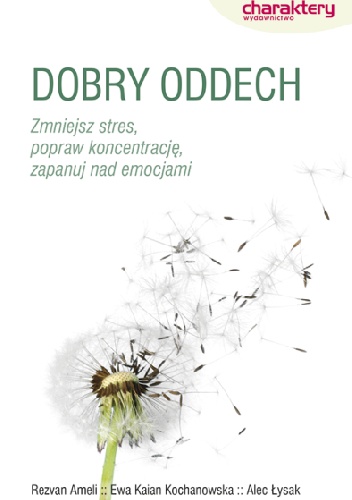 Dobry oddech. Zmniejsz stres, popraw koncentrację, zapanuj nad emocjami