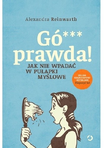 Gó*** prawda! Jak nie wpadać w pułapki myślowe