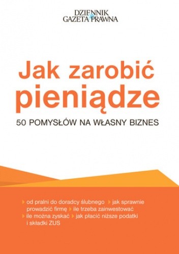 Jak zarobić pieniądze - 50 pomysłów na własny biznes