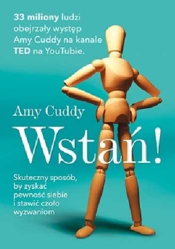 Wstań! Skuteczny sposób, by zyskać pewność siebie i stawić czoło wyzwaniom.