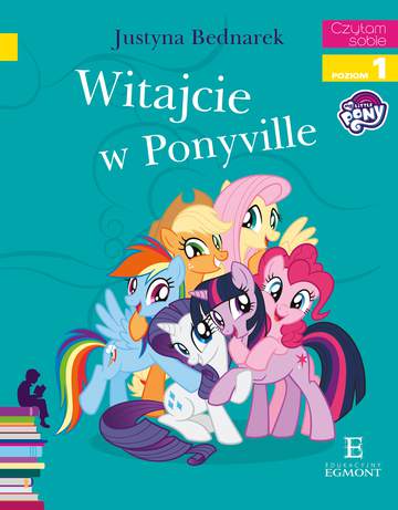 Witajcie w Ponyville. Czytam sobie. Poziom 1