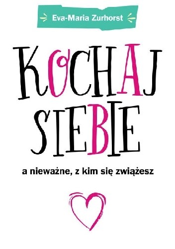 Kochaj siebie, a nieważne, z kim się zwiążesz