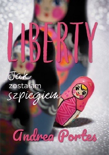 Liberty. Jak zostałam szpiegiem