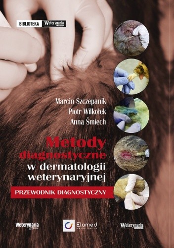 Metody diagnostyczne w dermatologii weterynaryjnej - przewodnik diagnostyczny.