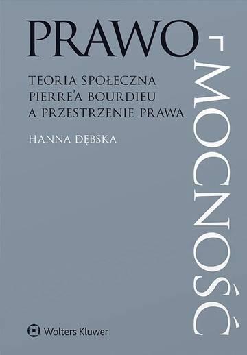 Prawo-mocność. Teoria społeczna Pierre’a Bourdieu a przestrzenie prawa