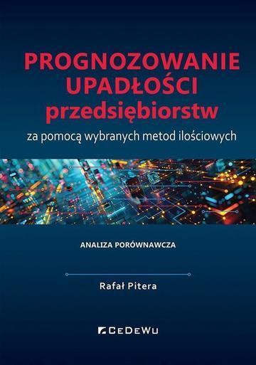 Prognozowanie upadłości przedsiębiorstw za pomocą wybranych metod ilościowych