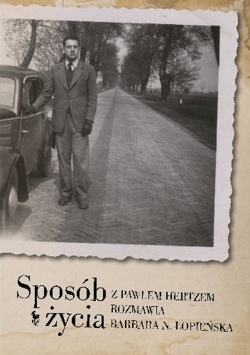Sposób życia. Z Pawłem Hertzem rozmawia Barbara N. Łopieńska