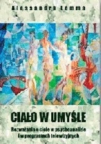 Ciało w umyśle. Rozważania o ciele w psychoanalizie i w programach telewizyjnych