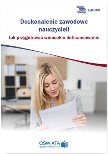 Doskonalenie zawodowe nauczycieli. Jak przygotować wniosek o dofinansowanie