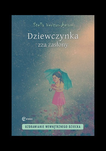 Dziewczynka zza zasłony. Uzdrawianie węwnętrznego dziecka