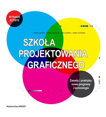 Szkoła projektowania graficznego zasady i praktyka nowe programy i technologie