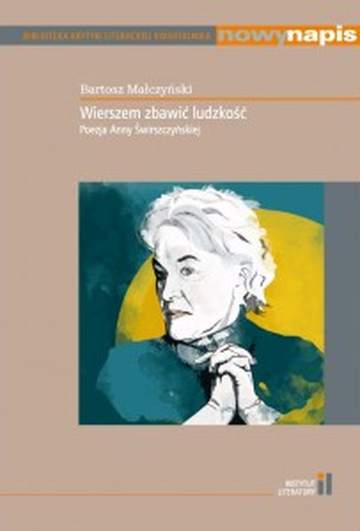 Wierszem zbawić ludzkość. Poezja Anny Świrszczyńskiej