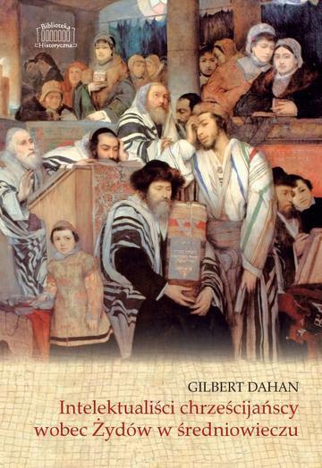 Intelektualiści chrześcijańscy wobec Żydów w średniowieczu