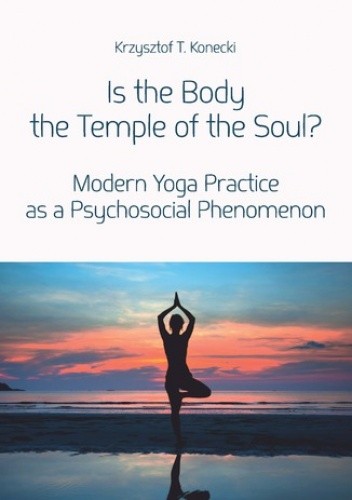 Is the Body the Temple of the Soul? Modern Yoga Practice as a Psychological Phenomenon