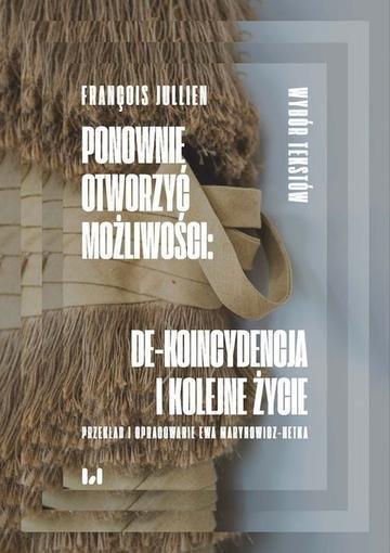 Okładka: Ponownie otworzyć możliwości: de-koincydencja i kolejne życie Wybór tekstów